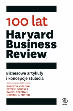 100 lat Harvard Business Review. Biznesowe artykuły i koncepcje stulecia 