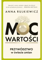 Moc wartości. Przywództwo w świecie zmian