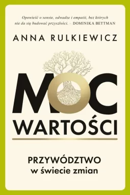 Moc wartości. Przywództwo w świecie zmian