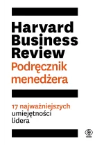 Harvard Business Review. Podręcznik menedżera 