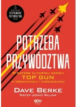 Potrzeba przywództwa. Strategie elitarnej szkoły TOP GUN w organizacji i zarządzaniu