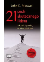 21 cech skutecznego lidera Jak stać się osobą za którą pójdą inni