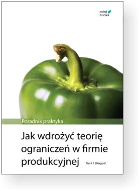 Jak wdrożyć teorię ograniczeń w firmie produkcyjnej