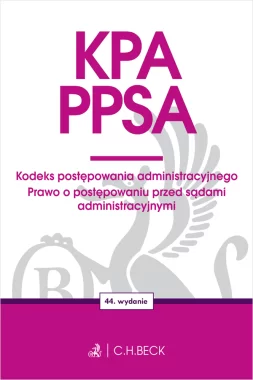 KPA. PPSA. Kodeks postępowania administracyjnego. Prawo o postępowaniu przed sądami administracyjnymi wyd. 45