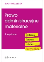 Prawo administracyjne materialne. Pytania. Kazusy. Tablice. Testy online wyd.4 / 2024