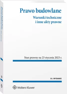 Prawo budowlane. Warunki techniczne i inne akty prawn wyd. 33