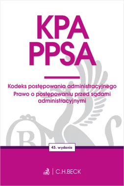 KPA. PPSA. Kodeks postępowania administracyjnego. Prawo o postępowaniu przed sądami administracyjnymi Wyd. 45/2024