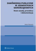 Zamówienia publiczne w jednostkach samorządowych. Nowe zasady, procedury i dokumentacja 