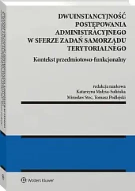 Dwuinstancyjność postępowania administracyjnego w sferze zadań samorządu terytorialnego. Kontekst przedmiotowo-funkcjonalny 