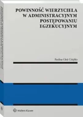 Powinność wierzyciela w administracyjnym postępowaniu egzekucyjnym