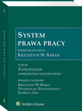 System Prawa Pracy Tom XII Zatrudnienie administracyjnoprawne