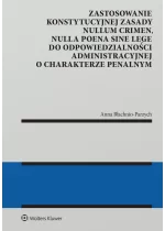 Zastosowanie konstytucyjnej zasady nullum crimen, nulla poena sine lege do odpowiedzialności administracyjnej o charakterze penalnym 