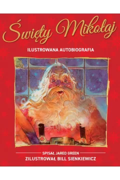 Święty Mikołaj. Ilustrowana autobiografia gwiazdora