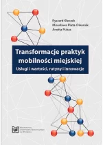 Transformacje praktyk mobilności miejskiej. Usługi i wartości, rutyny i innowacje