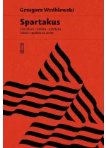 Spartakus. Literatura, sztuka, estetyka. Szkice z pobytu na ziemi 