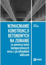 Wzmacnianie konstrukcji betonowych na zginanie za pomocą taśm kompozytowych wraz z przykładami obliczeń 