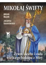 Mikołaj Święty. Żywot, dzieła i cuda wielkiego biskupa z Miry 