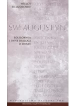 Wielcy filozofowie 7 Solilokwia i inne dialogi o duszy