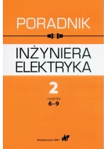 Poradnik inżyniera elektryka Tom 2 rozdziały 6-9