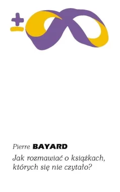 Jak rozmawiać o książkach, których się nie czytało? wyd. 2 
