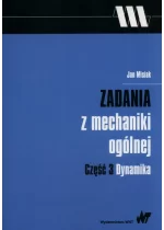 Zadania z mechaniki ogólnej Część 3 Dynamika