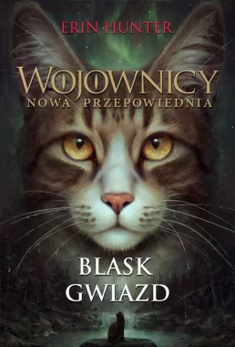 Blask gwiazd. Nowa Przepowiednia. Wojownicy tom 4