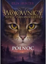 Północ. Wojownicy. Nowa Przepowiednia. Tom 1