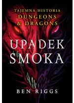 Upadek smoka. Tajemna historia Dungeons & Dragons