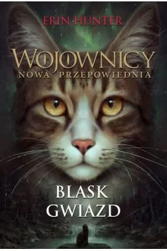 Blask gwiazd. Nowa Przepowiednia. Wojownicy tom 4