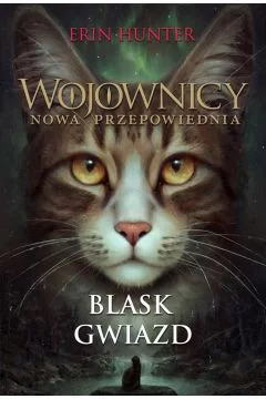 Blask gwiazd. Wojownicy. Nowa przepowiednia. Tom 4