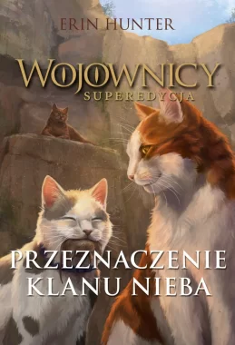 Przeznaczenie Klanu Nieba. Wojownicy. Superedycja. Tom 5 wyd. 2023 
