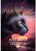 Wschód słońca. Wojownicy. Potęga Trójki. Tom 6 wyd. 2023 