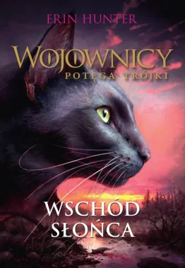Wschód słońca. Wojownicy. Potęga Trójki. Tom 6 wyd. 2023 