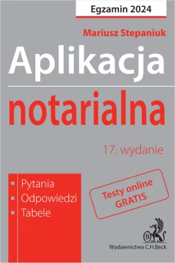 Aplikacja notarialna 2024. Pytania, odpowiedzi, tabele + dostęp do testów online