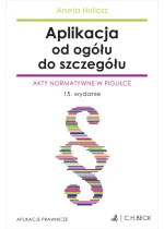 Aplikacja od ogółu do szczegółu. Akty normatywne w pigułce wyd.15