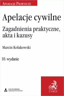 Apelacje cywilne. Zagadnienia praktyczne, akta i kazusy wyd.10
