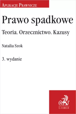 Prawo spadkowe. Teoria. Orzecznictwo. Kazusy wyd.3
