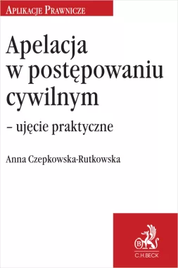 Apelacja w postępowaniu cywilnym – ujęcie praktyczne wyd.1/2024