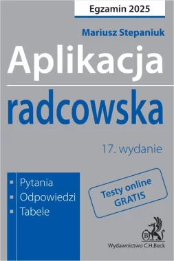 Aplikacja radcowska 2025. Pytania, odpowiedzi, tabele + dostęp do testów online Wyd.17