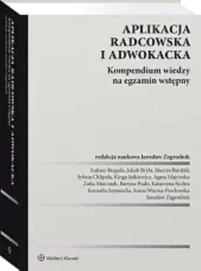 Aplikacja radcowska i adwokacka Kompendium wiedzy na egzamin wstępny