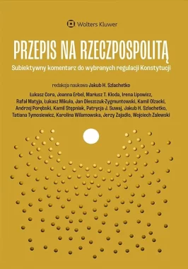 Przepis na Rzeczpospolitą. Subiektywny komentarz do wybranych regulacji Konstytucji 