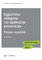 Egzaminy wstępne na aplikacje prawnicze. Prawo cywilne. Opracowania, testy Wyd. 9