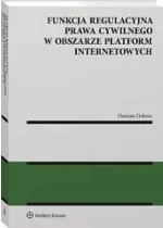 Funkcja regulacyjna prawa cywilnego w obszarze platform internetowych