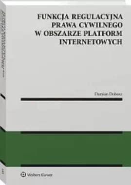 Funkcja regulacyjna prawa cywilnego w obszarze platform internetowych
