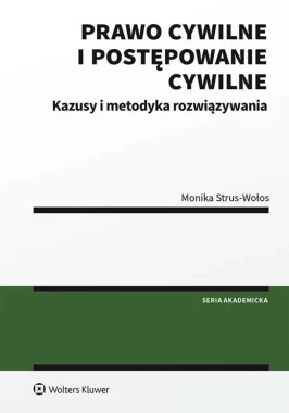 Prawo cywilne i postępowanie cywilne. Kazusy i metodyka rozwiązywania 
