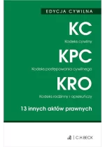 EDYCJA CYWILNA. Kodeks cywilny. Kodeks postępowania cywilnego. Kodeks rodzinny i opiekuńczy. 13 innych aktów prawnych Wyd. 51