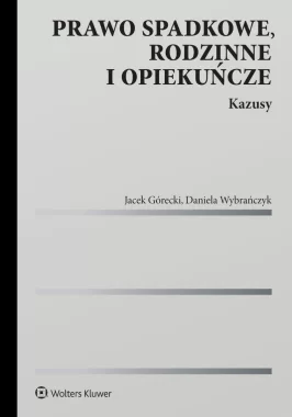 Prawo spadkowe, rodzinne i opiekuńcze. Kazusy 