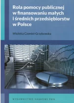 Rola pomocy publicznej w finansowaniu małych i średnich przedsiębiorstw w Polsce