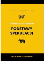 Podstawy spekulacji. Ewolucja gracza giełdowego