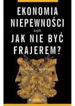 Ekonomia niepewności- jak nie być frajerem